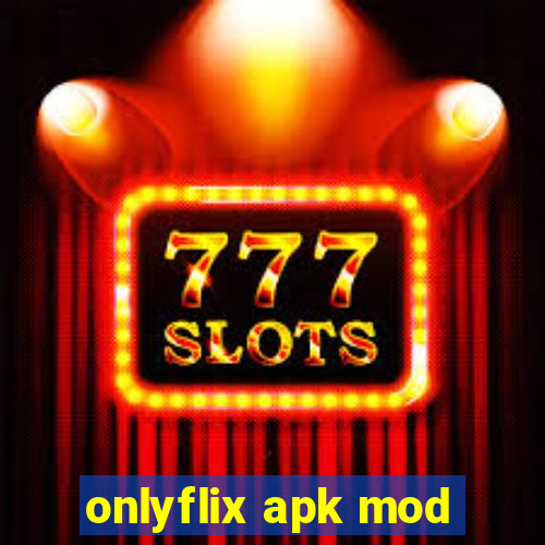 onlyflix apk mod